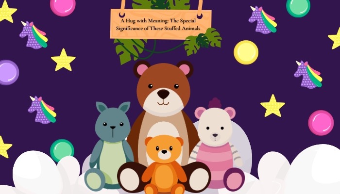 A colorful illustration featuring four stuffed animals—a bear, kangaroo, panda, and teddy—sitting together under a sign that reads “A Hug with Meaning: The Special Significance of These Stuffed Animals,” surrounded by stars, unicorns, and bubbles.